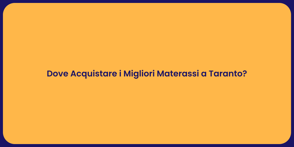Dove Acquistare i Migliori Materassi a Taranto?