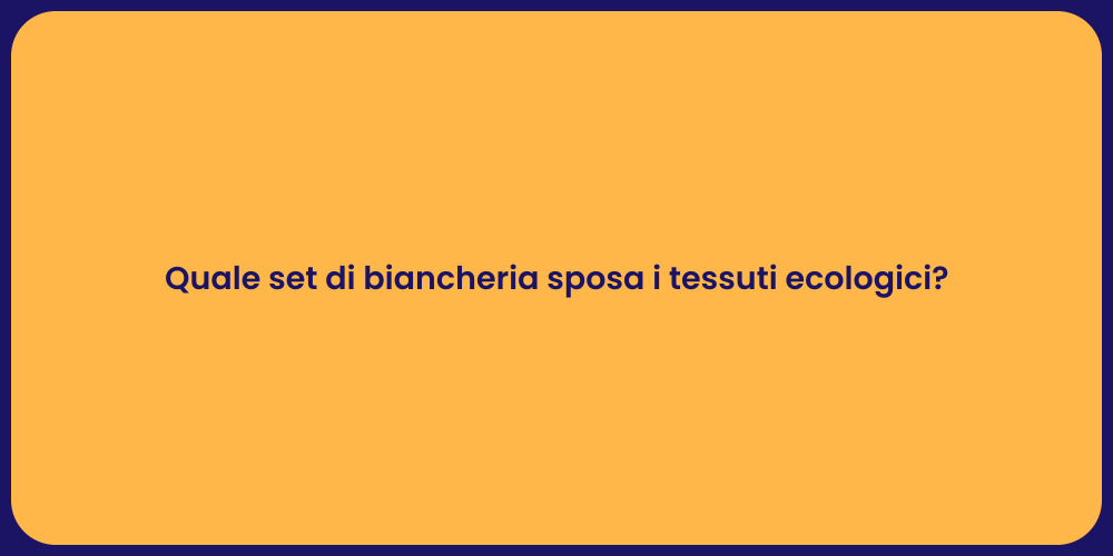 Quale set di biancheria sposa i tessuti ecologici?