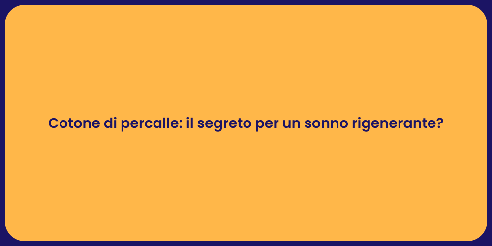 Cotone di percalle: il segreto per un sonno rigenerante?