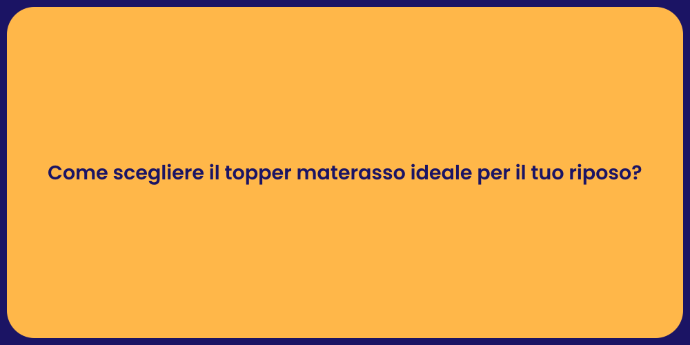 Come scegliere il topper materasso ideale per il tuo riposo?