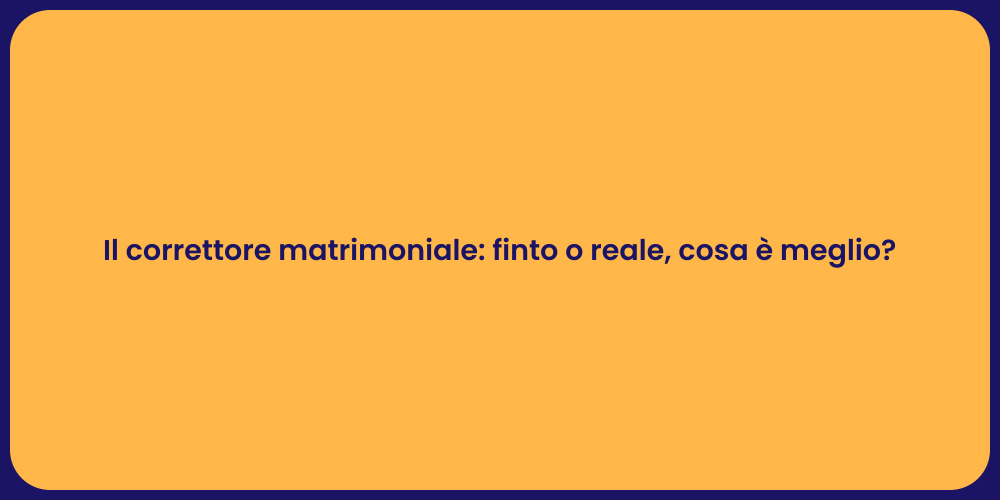 Il correttore matrimoniale: finto o reale, cosa è meglio?
