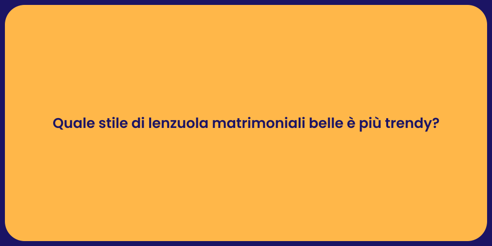 Quale stile di lenzuola matrimoniali belle è più trendy?