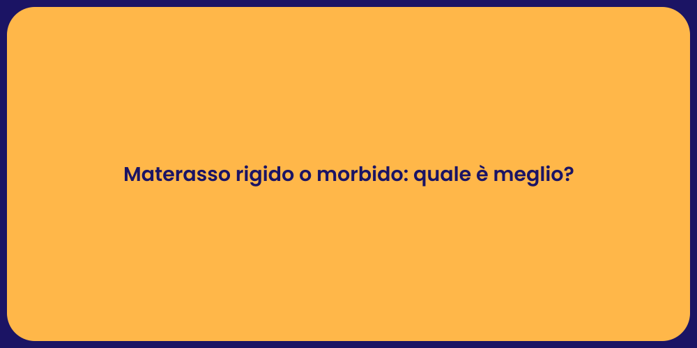 Materasso rigido o morbido: quale è meglio?