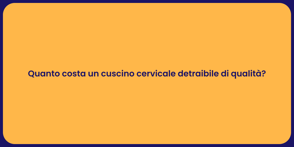 Quanto costa un cuscino cervicale detraibile di qualità?