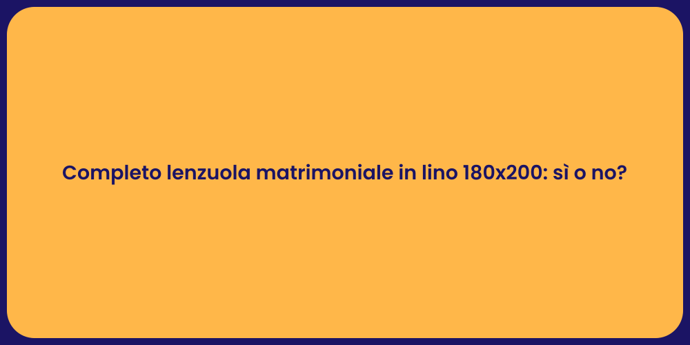 Completo lenzuola matrimoniale in lino 180x200: sì o no?