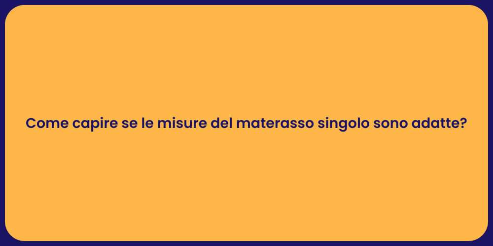 Come capire se le misure del materasso singolo sono adatte?