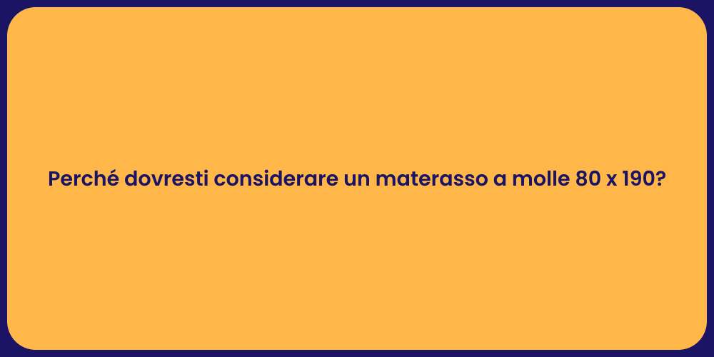 Perché dovresti considerare un materasso a molle 80 x 190?