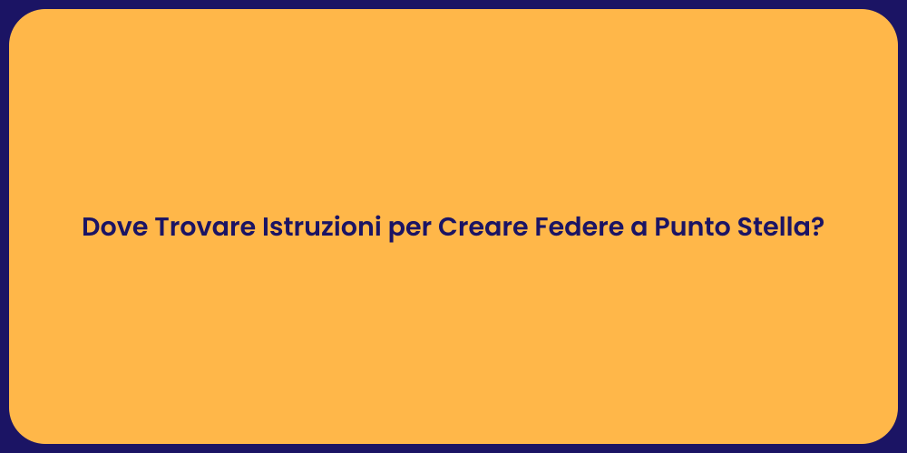 Dove Trovare Istruzioni per Creare Federe a Punto Stella?