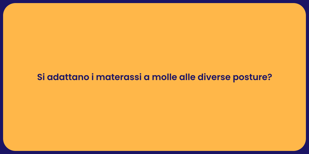 Si adattano i materassi a molle alle diverse posture?