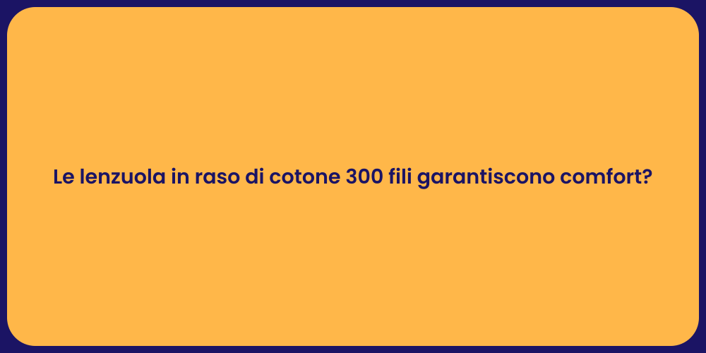 Le lenzuola in raso di cotone 300 fili garantiscono comfort?