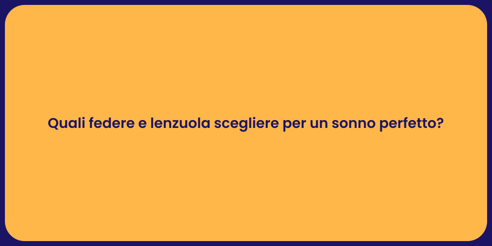 Quali federe e lenzuola scegliere per un sonno perfetto?