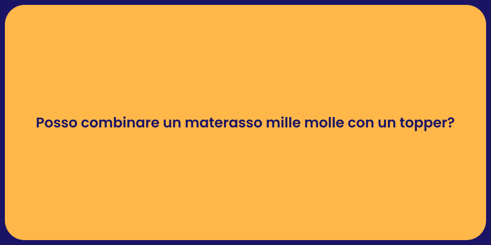 Posso combinare un materasso mille molle con un topper?