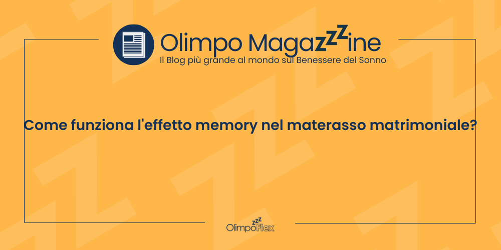 Come funziona l'effetto memory nel materasso matrimoniale?