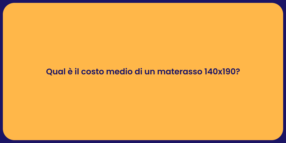 Qual è il costo medio di un materasso 140x190?