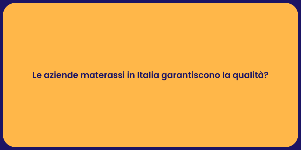 Le aziende materassi in Italia garantiscono la qualità?