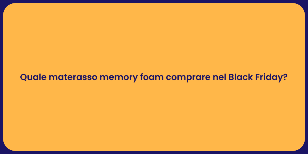 Quale materasso memory foam comprare nel Black Friday?