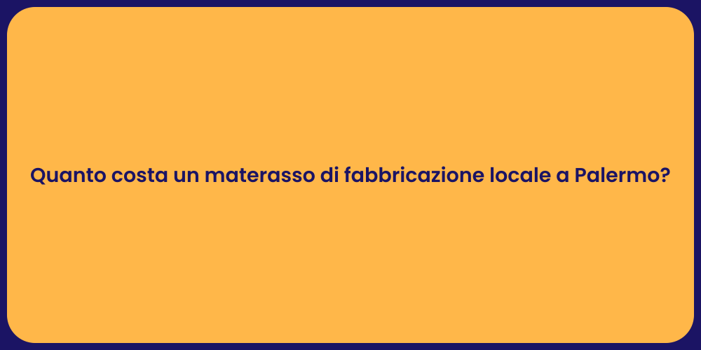 Quanto costa un materasso di fabbricazione locale a Palermo?