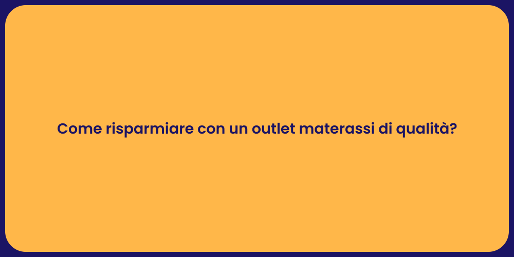 Come risparmiare con un outlet materassi di qualità?