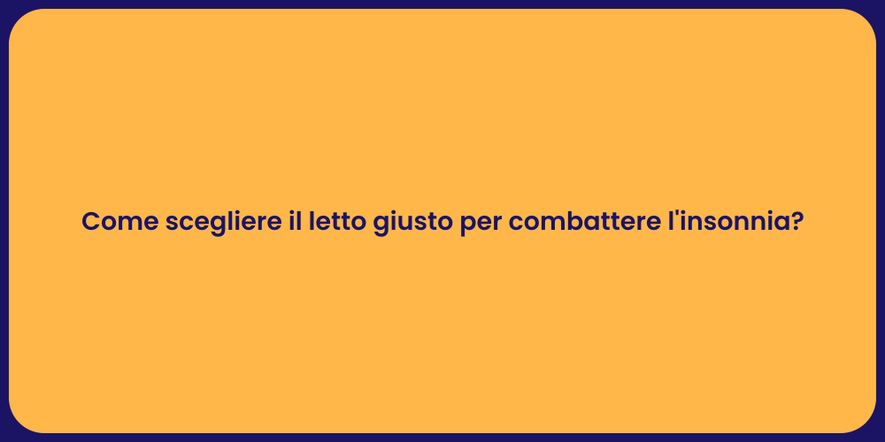 Come scegliere il letto giusto per combattere l'insonnia?