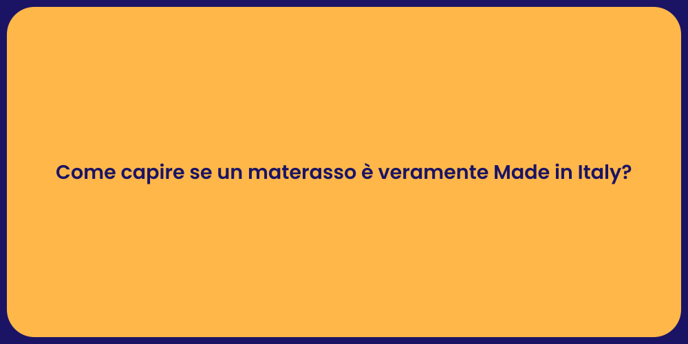 Come capire se un materasso è veramente Made in Italy?