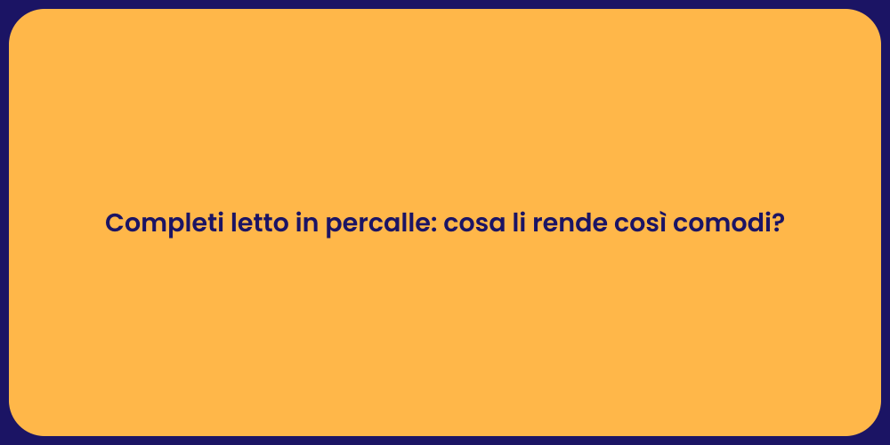 Completi letto in percalle: cosa li rende così comodi?