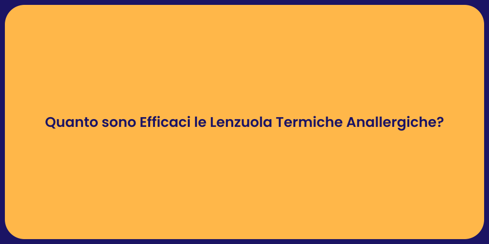 Quanto sono Efficaci le Lenzuola Termiche Anallergiche?