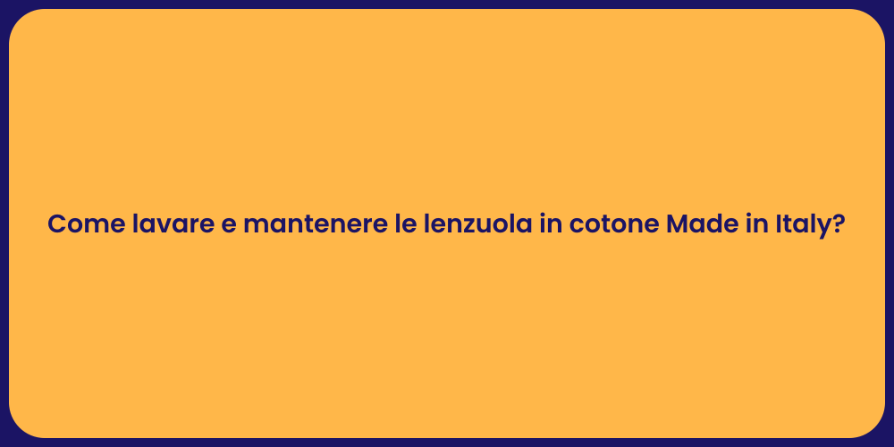 Come lavare e mantenere le lenzuola in cotone Made in Italy?
