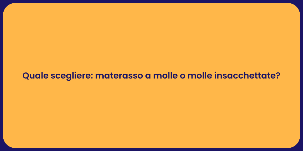 Quale scegliere: materasso a molle o molle insacchettate?