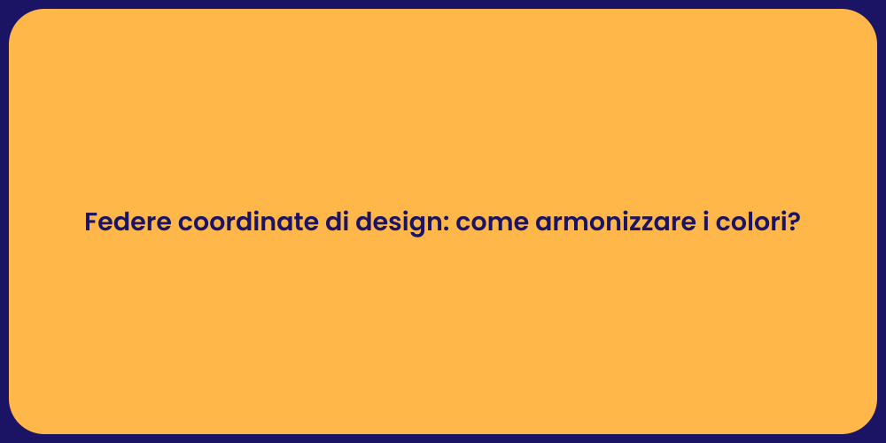 Federe coordinate di design: come armonizzare i colori?