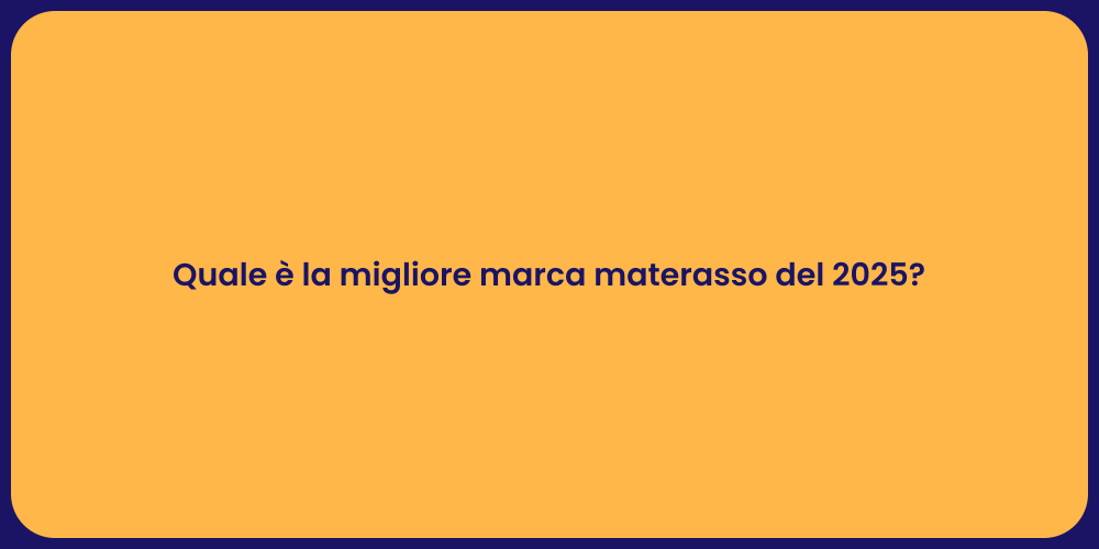 Quale è la migliore marca materasso del 2025?