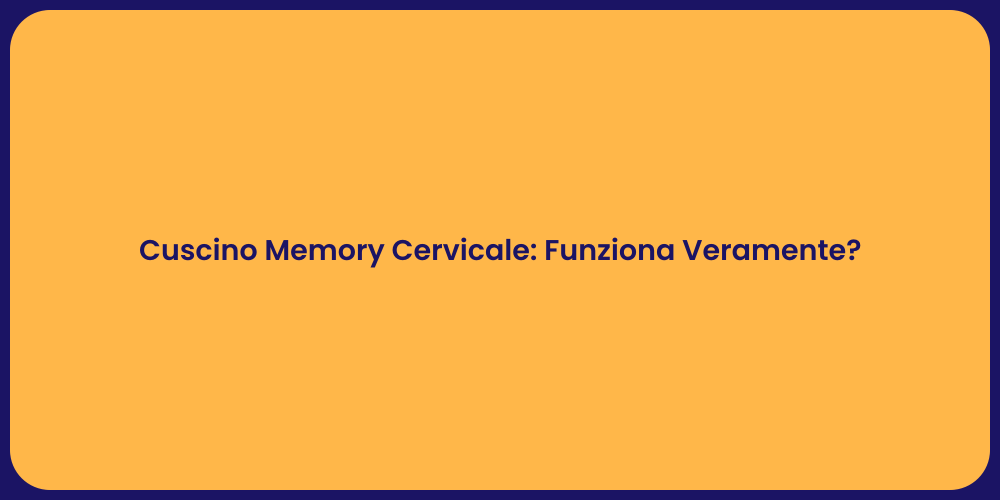Cuscino Memory Cervicale: Funziona Veramente?