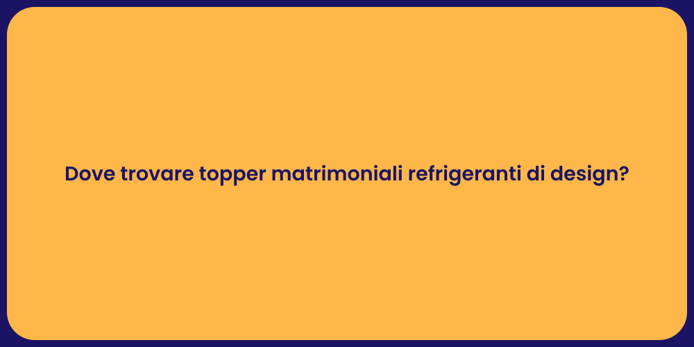 Dove trovare topper matrimoniali refrigeranti di design?