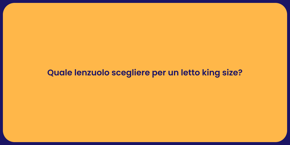 Quale lenzuolo scegliere per un letto king size?