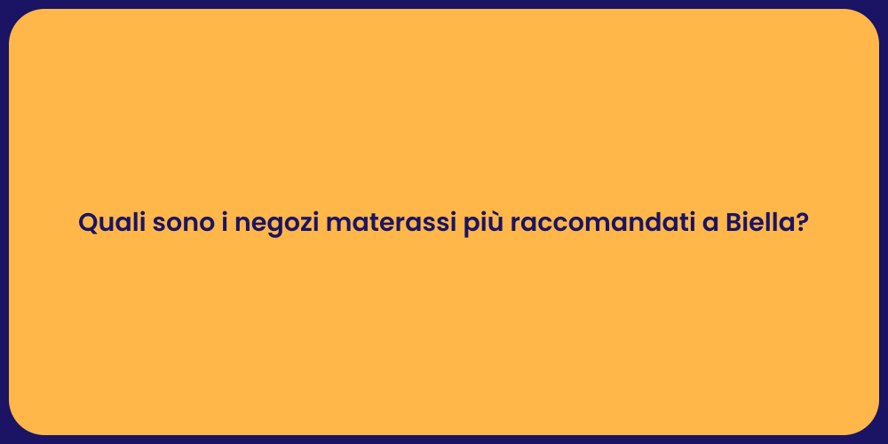 Quali sono i negozi materassi più raccomandati a Biella?