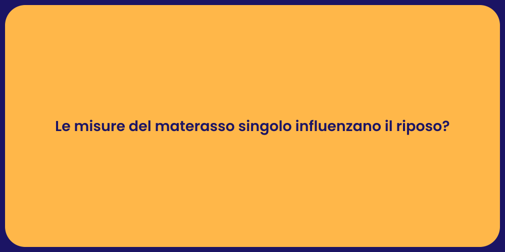 Le misure del materasso singolo influenzano il riposo?