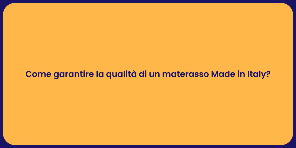 Come garantire la qualità di un materasso Made in Italy?