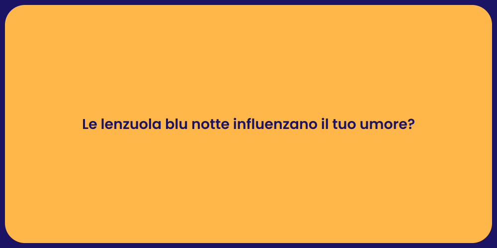 Le lenzuola blu notte influenzano il tuo umore?