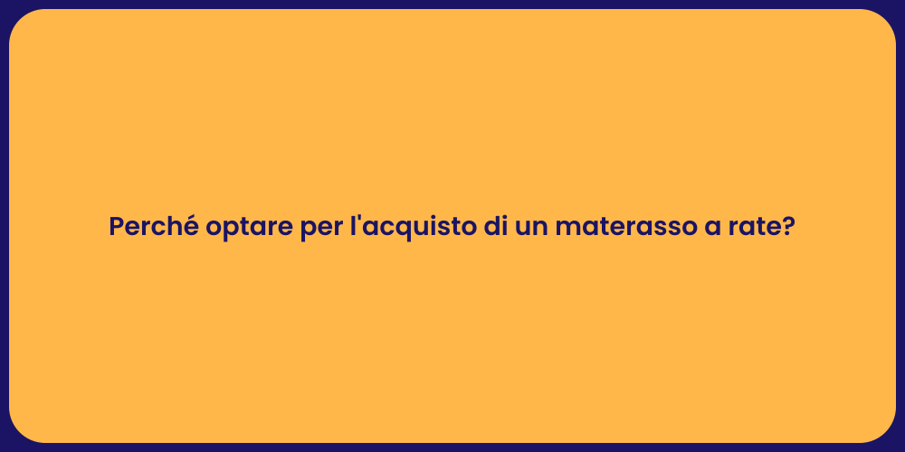 Perché optare per l'acquisto di un materasso a rate?