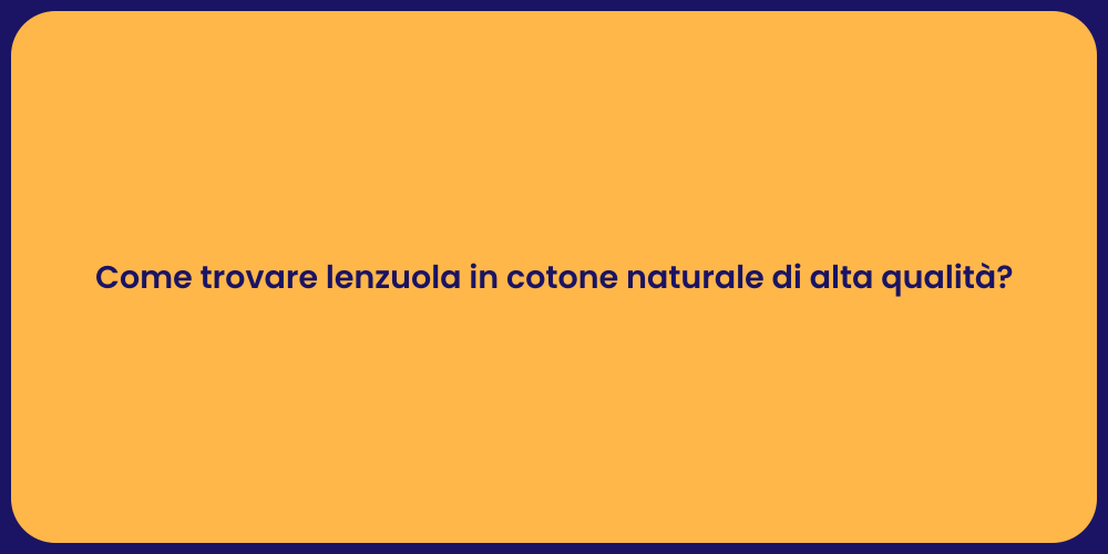 Come trovare lenzuola in cotone naturale di alta qualità?