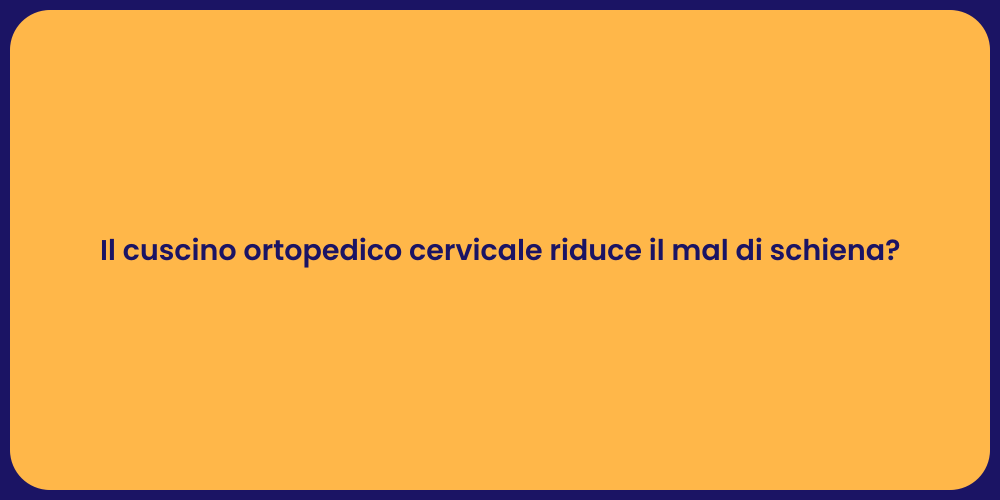 Il cuscino ortopedico cervicale riduce il mal di schiena?