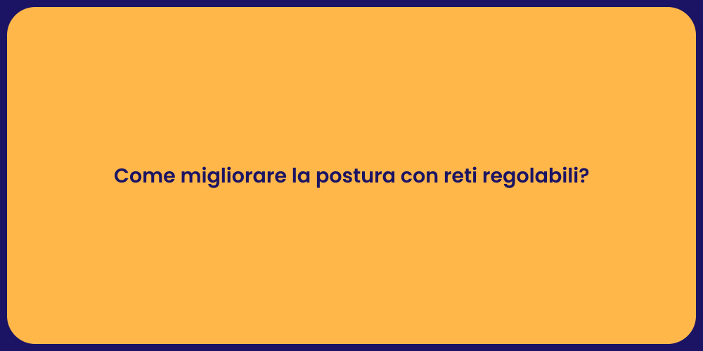 Come migliorare la postura con reti regolabili?