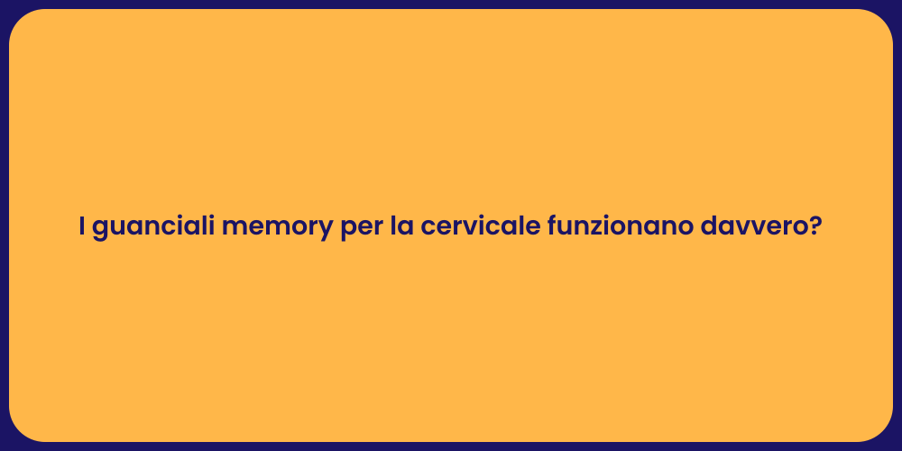I guanciali memory per la cervicale funzionano davvero?