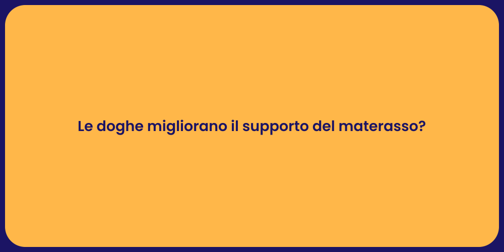 Le doghe migliorano il supporto del materasso?