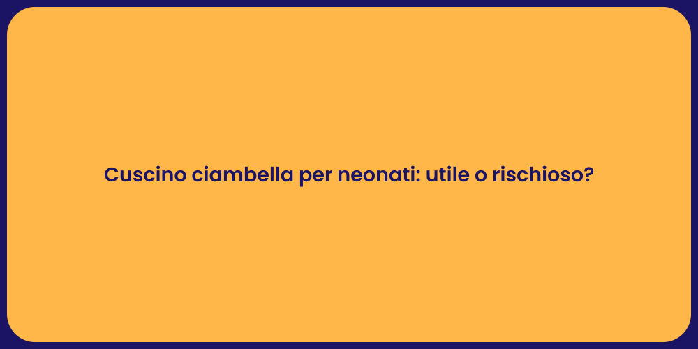 Cuscino ciambella per neonati: utile o rischioso?