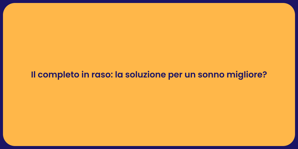 Il completo in raso: la soluzione per un sonno migliore?