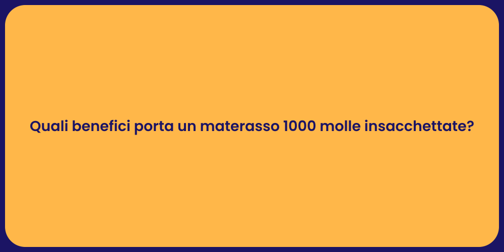 Quali benefici porta un materasso 1000 molle insacchettate?