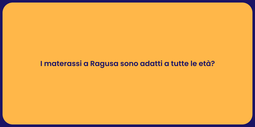 I materassi a Ragusa sono adatti a tutte le età?