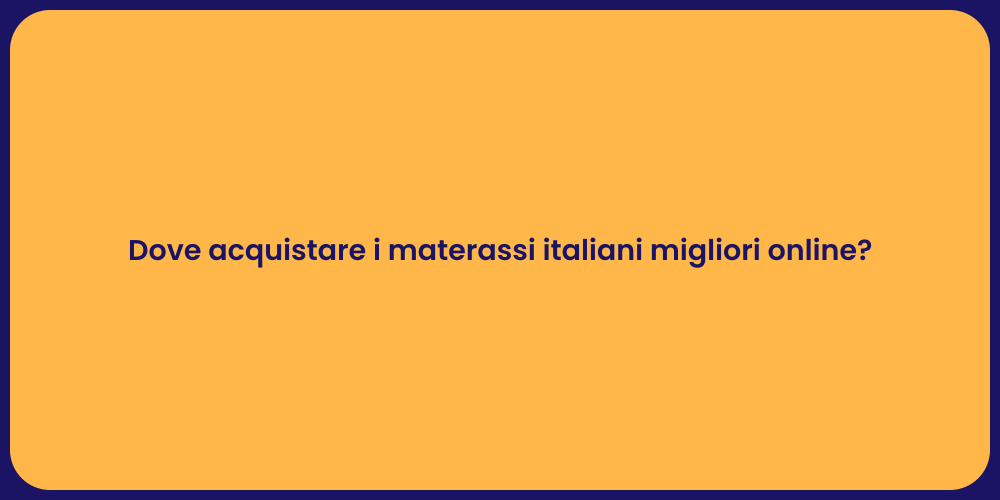 Dove acquistare i materassi italiani migliori online?