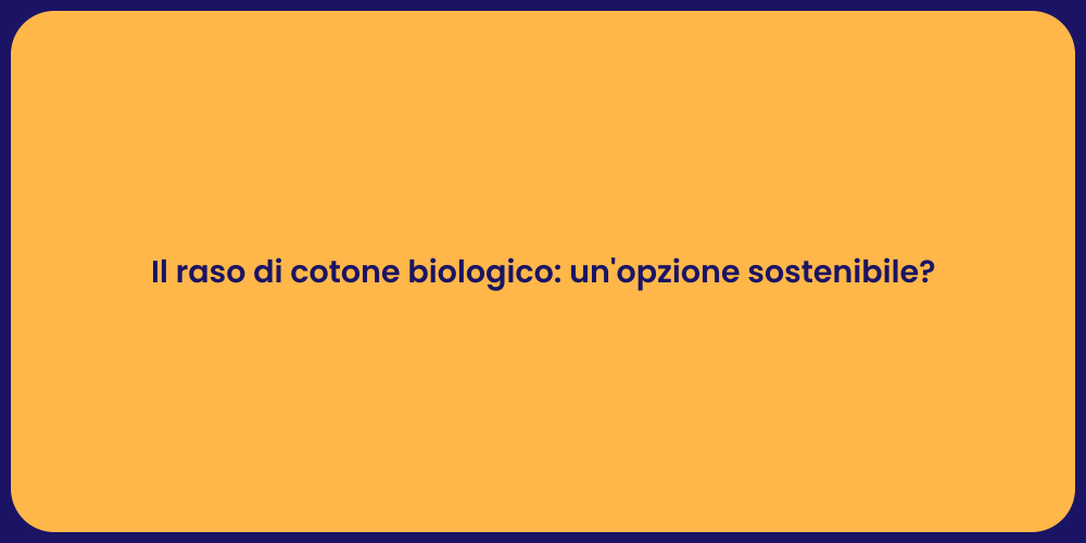 Raso biologico: eleganza e sostenibilità