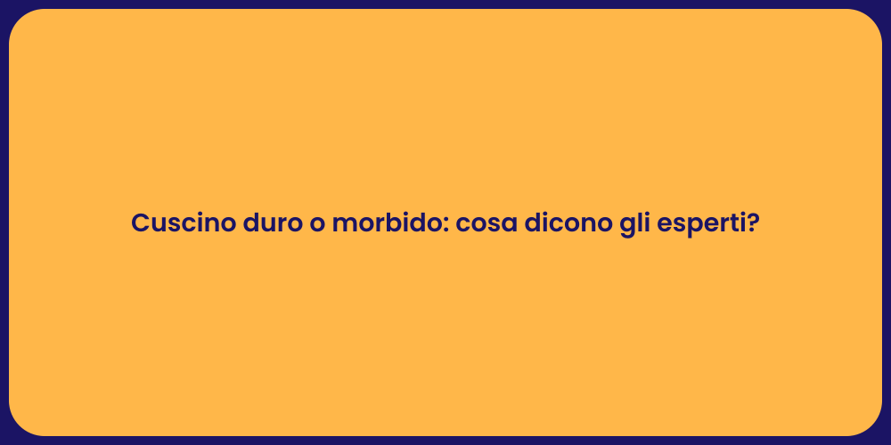 Cuscino duro o morbido: cosa dicono gli esperti?